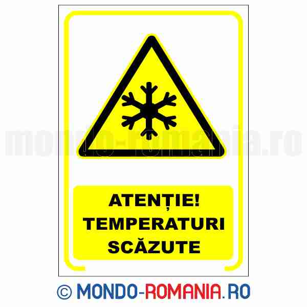 ATENTIE! TEMPERATURI SCAZUTE - indicator de securitate de avertizare pentru protectia muncii